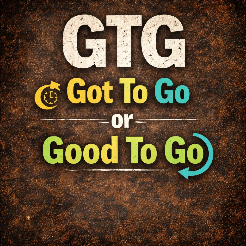 GTG Mean in Text Real Meaning 2026